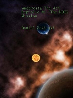 cover image of Amderesta the 4th Republic #1. the NDEG Mission